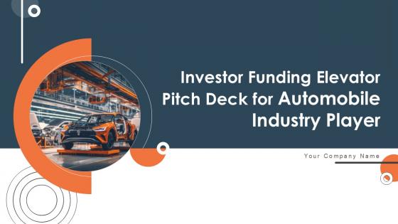 Investor Funding Elevator Pitch Deck For Automobile Industry Player Ppt Template Investor Funding Elevator Pitch Deck For Automobile Industry Player Ppt Template
