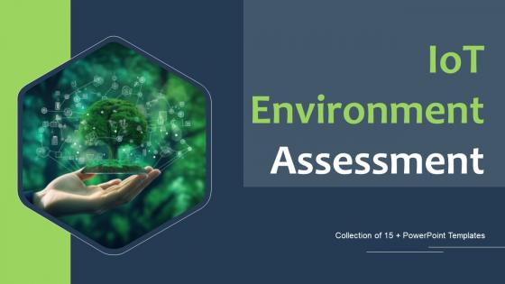 IOT Environment Assessment Ppt Powerpoint Presentation Complete Deck With Slides