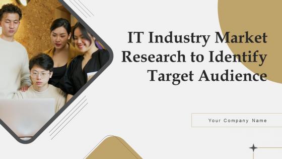 IT Industry Market Research To Identify Target Audience Ppt Powerpoint Presentation Complete Deck With Slides