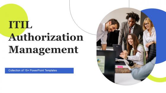 ITIL Authorization Management Ppt Powerpoint Presentation Complete Deck With Slides