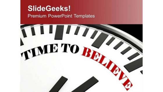 Its Time To Believe Or Trust PowerPoint Templates Ppt Backgrounds For Slides 0513
