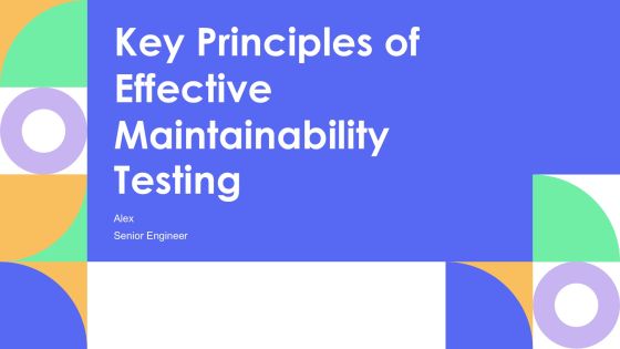 Key Principles Of Effective Maintainability Testing PPT Example AT