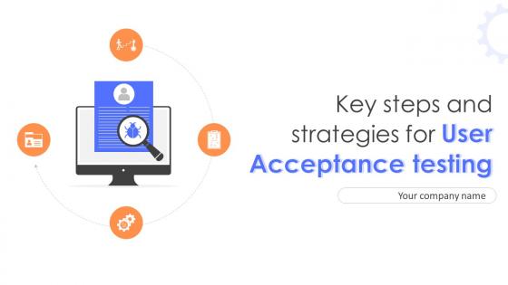 Key Steps And Strategies For User Acceptance Testing Ppt Powerpoint Presentation Complete Deck