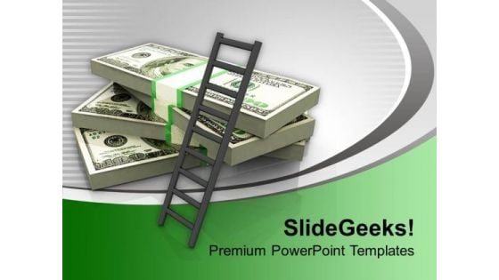 Ladder On Stack Of Dollars Business PowerPoint Templates Ppt Backgrounds For Slides 1212