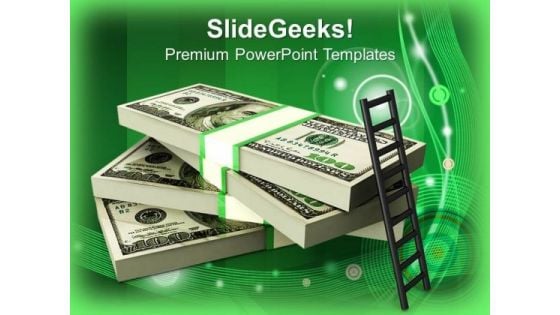 Ladder On Stack Of Dollars Finance PowerPoint Templates Ppt Backgrounds For Slides 0113