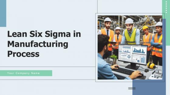 Lean Six Sigma in Manufacturing Process Ppt Presentation Lean Six Sigma in Manufacturing Process Ppt Presentation