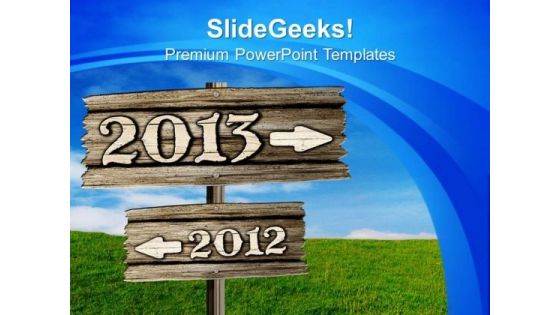 Leave The 2012 And Move Towards 2013 PowerPoint Templates Ppt Backgrounds For Slides 0713