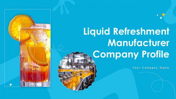 Liquid Refreshment Manufacturer Company Profile Ppt Template CP CD V