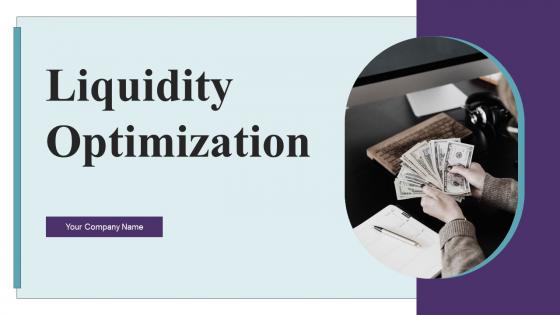 Liquidity Optimization Ppt Powerpoint Presentation Complete Deck With Slides