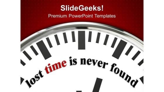 Lost Time Is Never Found Business PowerPoint Templates Ppt Backgrounds For Slides 0113