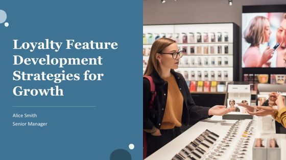 Loyalty Feature Development Strategies For Growth PPT Sample AT