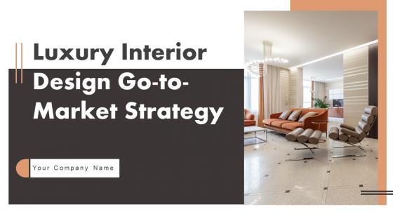 Luxury Interior Design Go To Market Strategy Luxury Interior Design Go To Market Strategy