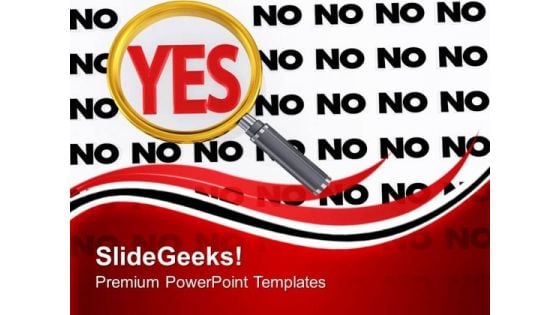 Magnified Yes As Solution To Problem PowerPoint Templates Ppt Backgrounds For Slides 0313 Magnified Yes As Solution To Problem PowerPoint Templates Ppt Backgrounds For Slides 0313