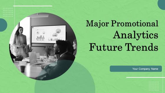 Major Promotional Analytics Future Trends Ppt Powerpoint Presentation Complete Deck With Slides