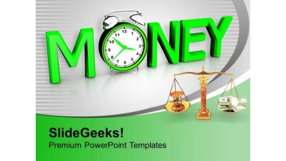 Make A Balance In Money And Time PowerPoint Templates Ppt Backgrounds For Slides 0413