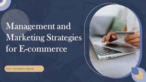 Management And Marketing Strategies For E Commerce Ppt Powerpoint Presentation Complete Deck