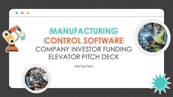Manufacturing Control Software Company Investor Funding Elevator Pitch Deck Ppt Template Manufacturing Control Software Company Investor Funding Elevator Pitch Deck Ppt Template