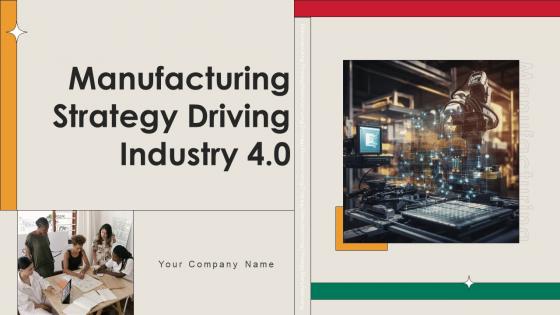 Manufacturing Strategy Driving Industry 4 0 Ppt Powerpoint Presentation Complete Deck Manufacturing Strategy Driving Industry 4 0 Ppt Powerpoint Presentation Complete Deck