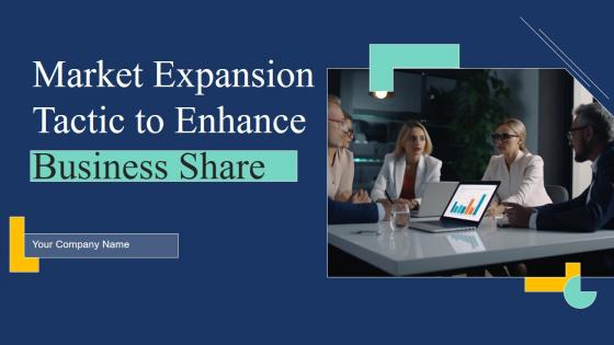 Market Expansion Tactic To Enhance Business Share Ppt PowerPoint Presentation Complete Deck With Slides