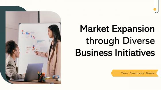 Market Expansion Through Diverse Business Initiatives Ppt Powerpoint Presentation Complete Deck