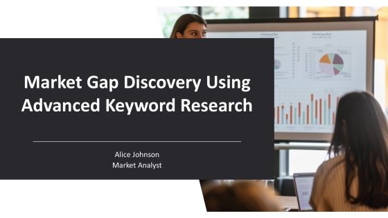 Market Gap Discovery Using Advanced Keyword Research PPT Example AT