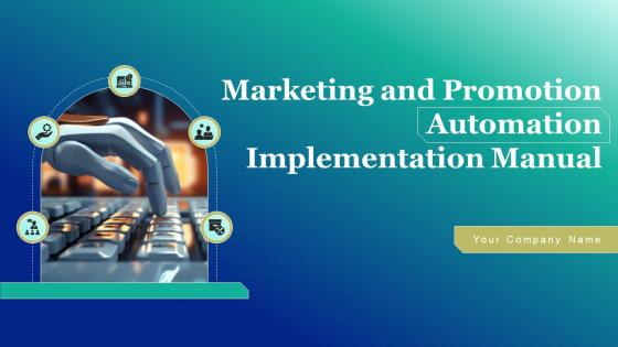 Marketing And Promotion Automation Implementation Manual Ppt Powerpoint Presentation Complete Deck