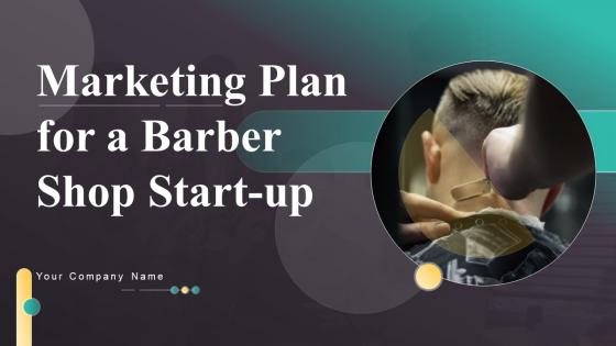 Marketing Plan For A Barber Shop Start Up Ppt Powerpoint Presentation Complete Deck With Slides