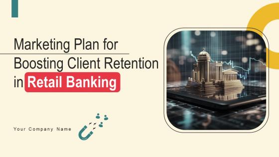 Marketing Plan For Boosting Client Retention In Retail Banking Ppt Powerpoint Presentation Complete Deck