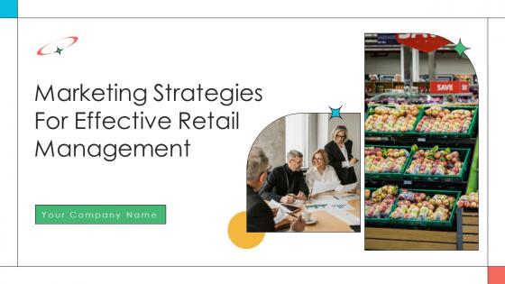 Marketing Strategies For Effective Retail Management Ppt Powerpoint Presentation Complete Deck
