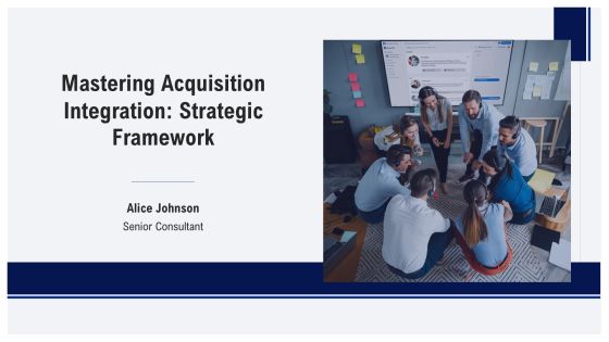 Mastering Acquisition Integration Strategic Framework PPT Presentation AT