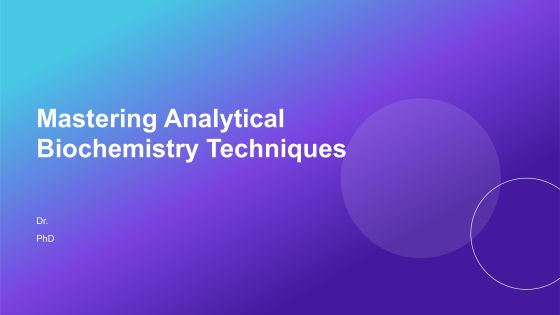 Mastering Analytical Biochemistry Techniques PPT Sample AT