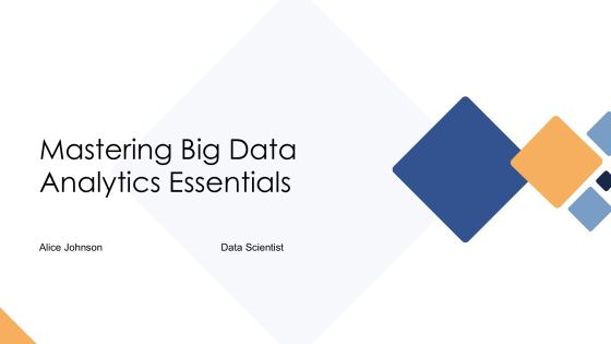 Mastering Big Data Analytics Essentials PPT Information AT