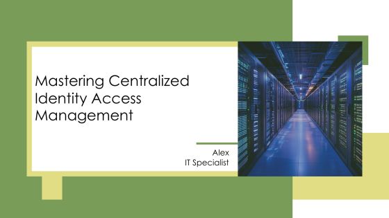 Mastering Centralized Identity Access Management PPT Powerpoint AT