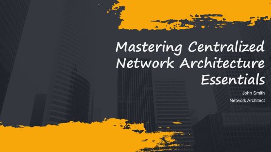 Mastering Centralized Network Architecture Essentials PPT Example AT