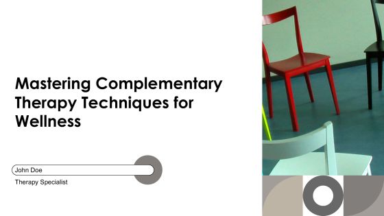Mastering Complementary Therapy Techniques For Wellness PPT Example AT