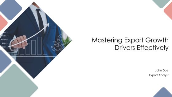 Mastering Export Growth Drivers Effectively PPT Example AT