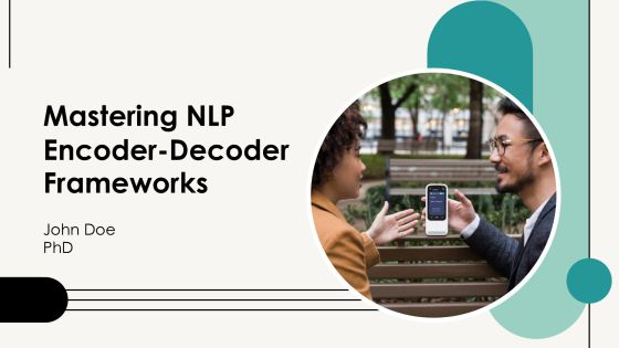 Mastering Nlp Encoder Decoder Frameworks PPT Summary AT