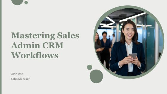 Mastering Sales Admin Crm Workflows PPT Example AT