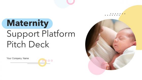 Maternity Support Platform Pitch Deck Ppt Template