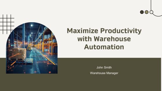 Maximize Productivity With Warehouse Automation PPT Presentation AT