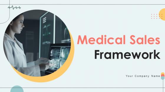 Medical Sales Framework Ppt Powerpoint Presentation Complete Deck With Slides