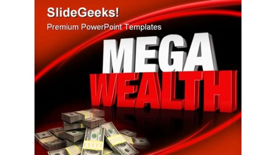 Mega Wealth Money PowerPoint Templates And PowerPoint Backgrounds 0411