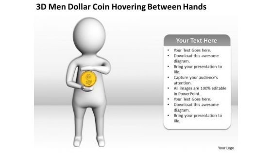 Men At Work Business As Usual 3d Dollar Coin Hovering Between Hands PowerPoint Templates