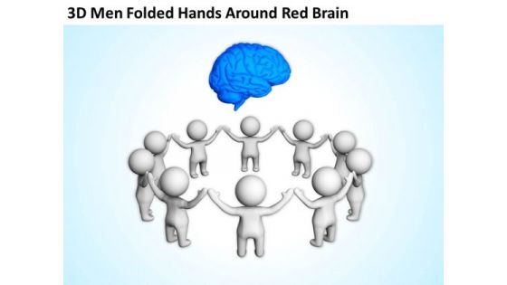 Men At Work Business As Usual 3d Folded Hands Around Red Brain PowerPoint Templates