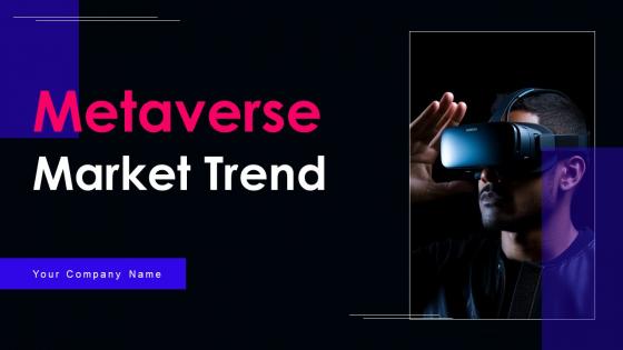 Metaverse Market Trend Ppt Powerpoint Presentation Complete Deck With Slides