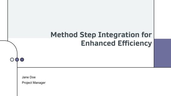 Method Step Integration For Enhanced Efficiency PPT Outline AT