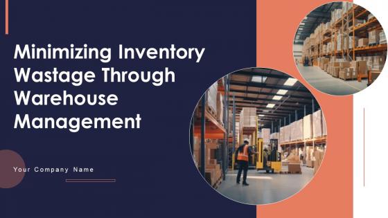 Minimizing Inventory Wastage Through Warehouse Management Ppt Powerpoint Presentation Complete Deck