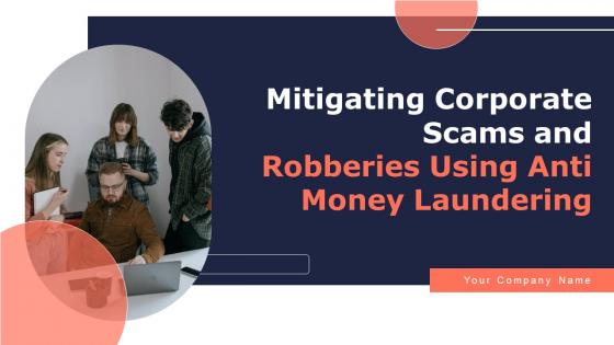 Mitigating Corporate Scams And Robberies Using Anti Money Laundering Complete Deck With Slides