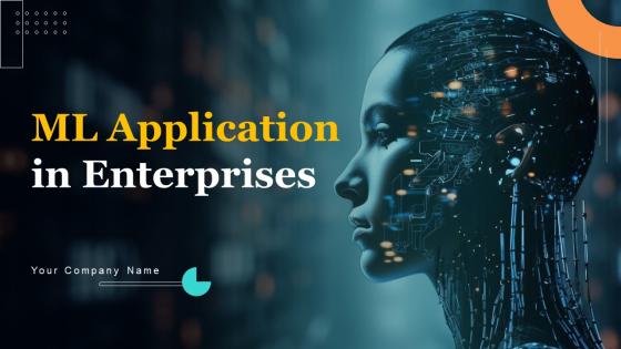 ML Application In Enterprises Ppt Powerpoint Presentation Complete Deck With Slides