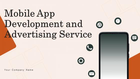 Mobile App Development And Advertising Service Ppt Powerpoint Presentation Complete Deck With Slides